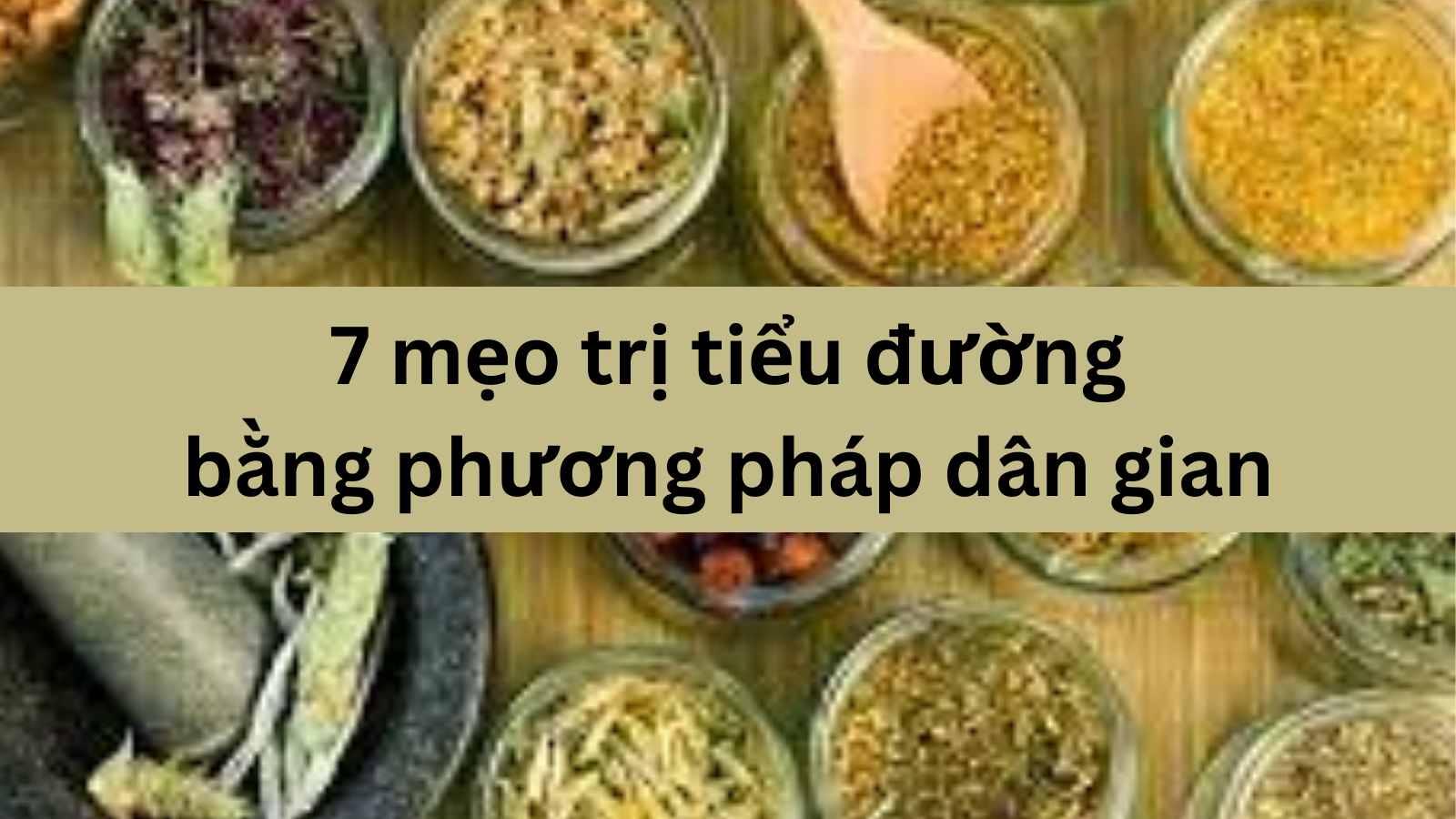 7 mẹo chữa bệnh tiểu đường bằng phương pháp dân gian